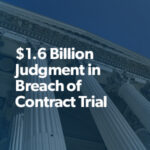 $1.6 Billion Judgment in Breach of Contract Trial