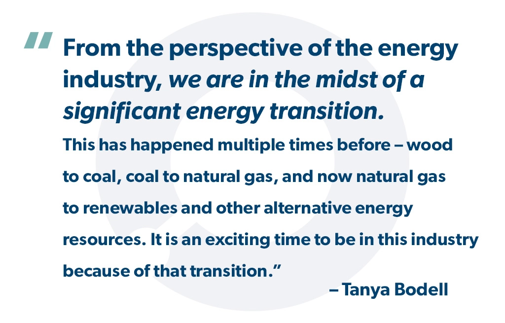 "From the perspective of the energy industry, we are in the midst of a significant energy transition." - Tanya Bodell